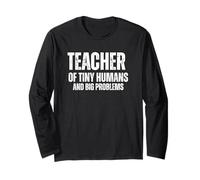 Teacher of Tiny Humans and Big Problems Funny Education Long Sleeve T-Shirt