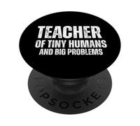 Teacher Of Tiny Humans And Big Problems Funny Education PopSockets Adhesive PopGrip