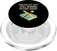 Teacher Off Duty Still Reading Picture Books Educator PopSockets PopGrip for MagSafe