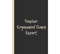Teacher: Organized Chaos Expert: Funny 6x9 Lined Notebook - Perfect Gift for Teachers Who Thrive in the Madness