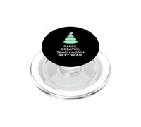Teacher Pause Breathe Teach Again Next Year Education PopSockets PopGrip for MagSafe