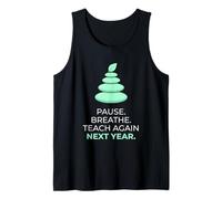 Teacher Pause Breathe Teach Again Next Year Education Tank Top