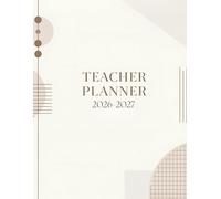Teacher Planner 2026-2027: Goals, meeting notes, calendars, snapshops, groups, daily and weekly lesson plans, perfect for elementary, highschool, or college.