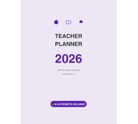 Teacher Planner 2026: Weekly Lesson Planning with AI - 52 Weeks + 50 Ready-to-Use Prompts for Teachers