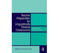 Teacher Preparation for Linguistically Diverse Classrooms: A Resource for Teacher Educators