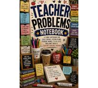 Teacher Problems Notebook: A Funny Teacher Notebook for Lesson Plans, Student Names, Endless Marking, Coffee, Classroom Chaos & Teacher Survival