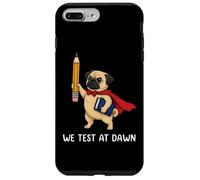 Teacher Pug We Test At Dawn Test Day Coordinator Final Exam Case for iPhone 7 Plus/8 Plus