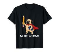 Teacher Pug We Test At Dawn Test Day Coordinator Final Exam T-Shirt
