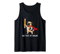 Teacher Pug We Test At Dawn Test Day Coordinator Final Exam Tank Top