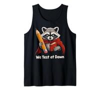 Teacher Raccoon We Test At Dawn Test Day Coordinator Funny Tank Top