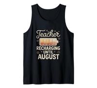Teacher Recharging Until August Tank Top