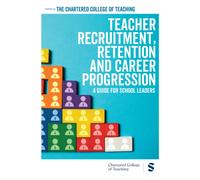 Teacher Recruitment, Retention and Career Progression : A guide for school leaders