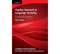Teacher Research in Language Teaching: A Critical Analysis (Cambridge Applied Linguistics)