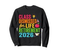 Teacher Retirement Class Dismissed for Life Retirement 2026 Sweatshirt