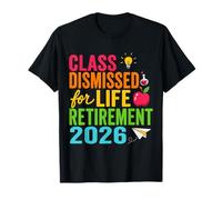 Teacher Retirement Class Dismissed for Life Retirement 2026 T-Shirt
