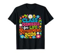 Teacher Retirement Class Dismissed for Life Retirement 2026 T-Shirt