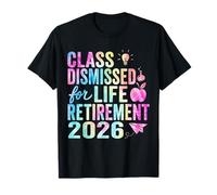 Teacher Retirement Class Dismissed for Life Retirement 2026 T-Shirt