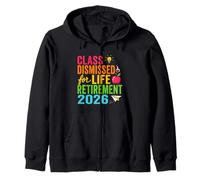 Teacher Retirement Class Dismissed for Life Retirement 2026 Zip Hoodie