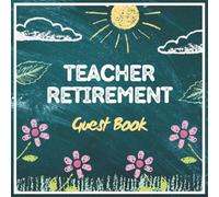 Teacher Retirement Guest Book: Message Keepsake Journal for Guests to Sign In, Pay Tribute, & Record Memories to Retiring Educators, Faculty, ... or Counselors at Farewell Celebration