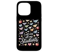 Teacher Retirement I Will Miss All My Students Case for iPhone 14 Pro Max