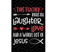 Teacher Runs On Jesus: Fun Teacher Notebook For Christians - 100 Page Double Sided College Ruled Journal - Teaching Appreciation & Thank You Gift For ... Of Jesus - Show Gratitude With Cute Notebook