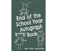Teacher’s Autograph Book - End of the School Year Keepsake. Hardcover Autograph Book for the Teacher: Teachers love receiving this “Gift Book” after ... ages 6-12 during the last week of school.