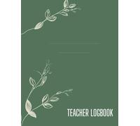 Teacher’s Daily Logbook - Lesson Planning, Notes & Classroom Organization: 113 pages, 8.5x11", Ready For The Whole Academic Year