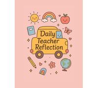 Teacher’s Daily Reflection & Gratitude Journal: Guided Notebook to Track Lessons, Celebrate Student Growth, and Inspire Teaching Practical Reflection ... Classroom Success, and Self-Improvement