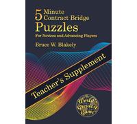 Teacher’s Supplement: 5 Minute Contract Bridge Puzzles For Novices and Advancing Players