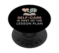 Teacher Self-Care Is Part of the Lesson Plan Mental Health PopSockets Adhesive PopGrip