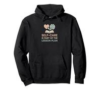 Teacher Self-Care Is Part of the Lesson Plan Mental Health Pullover Hoodie