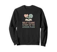 Teacher Self-Care Is Part of the Lesson Plan Mental Health Sweatshirt
