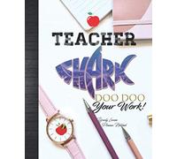 Teacher Shark Doo Doo Your Work Yearly Lesson Planner Notebook: Cute Funny New Teacher Supplies Gift For Classroom Track Student Passwords Field Trip ... List Undated Calendar Journal Book