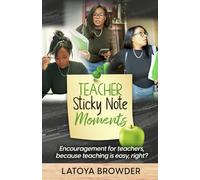 Teacher Sticky Note Moments: Encouragement for Teachers, Because Teaching is Easy, Right?