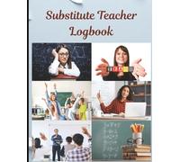 Teacher Substitute Logbook | 8.5 x 11 inch size, 221 pages: Daily Class Notes, Lesson Plans & Student Behavior Tracker