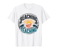 Teacher Summer Break Beaching Not Teaching Beach Sunset T-Shirt