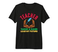 Teacher Take A Hand Lead My Future School Teachers Premium T-Shirt
