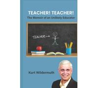 Teacher! Teacher!: The Memoir of an Unlikely Educator