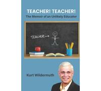 Teacher! Teacher!: The Memoir of an Unlikely Educator