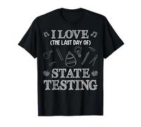 Teacher Test Day - I Love The Last Day of State Testing T-Shirt