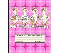 Teacher Testing Day Composition Notebook: Off To Actively Monitor Pink Goose Notebook Gift with 120 Pages Wide Ruled Lined White Paper 7.5x9.25 in | Journal for Educators, and Student