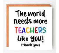 Teacher Thank You Card, End of Term, Appreciation Card, From Student, From Parents, The World Needs More Teachers Like You, Thanks