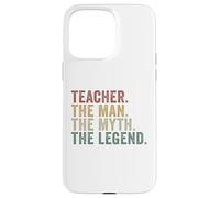 Teacher The Man The Myth The Legend Funny Classroom Humor Case for iPhone 15 Pro Max