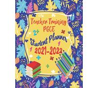 Teacher Training PGCE Student Planner: Teacher Training PGCE Student Planner or Record Book of their lectures and classes for Teacher and Student Lesson Plan for Class Organization Paperback