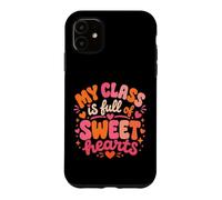 Teacher Valentines My Class Full Sweet of Hearts Pre K Case for iPhone 11
