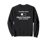 Teacher Voice Deactivated Until August Educator School Year Sweatshirt