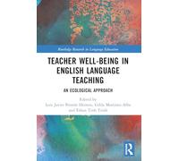 Teacher Well-Being in English Language Teaching: An Ecological Approach (Routledge Research in Language Education)