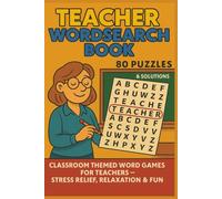 TEACHER WORDSEARCH BOOK 80 PUZZLES & SOLUTIONS: CLASSROOM THEMED WORD GAMES FOR TEACHERS - STRESS RELIEF, RELAXATION & FUN (Terry's Terrific Teaching Teasers)