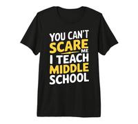 Teacher You Can’T Scare Me I Teach Middle School Premium T-Shirt