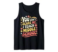 Teacher You Can’T Scare Me I Teach Middle School Tank Top